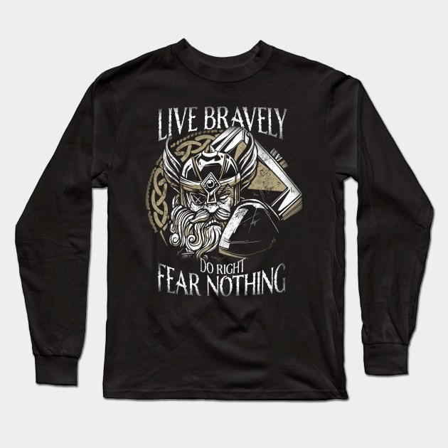 Live Bravely Do Right Fear Nothing Nordic Viking Odin Mythology Norse Long Sleeve T-Shirt by Sassee Designs